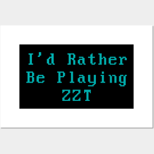 I'd Rather Be Playing ZZT Posters and Art